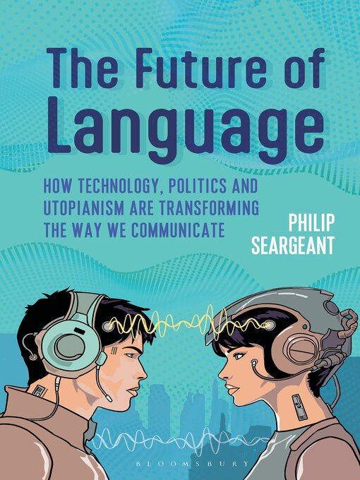Title details for The Future of Language by Philip Seargeant - Available